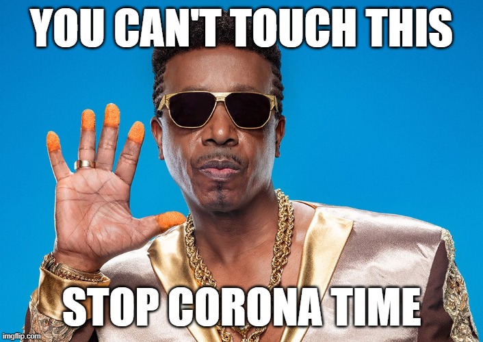  YOU CAN'T TOUCH THIS; STOP CORONA TIME | image tagged in mc hammer,can't touch this,coronavirus | made w/ Imgflip meme maker