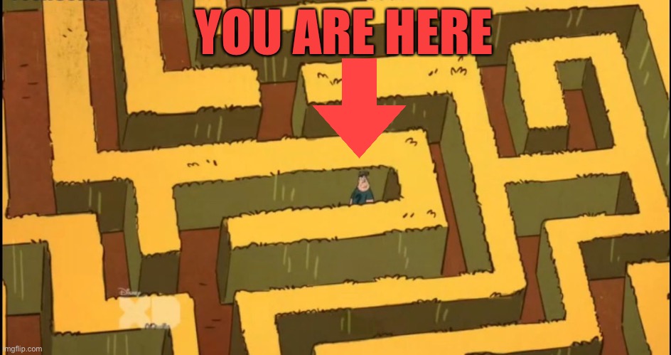 Lost in a Corn Maze | YOU ARE HERE | image tagged in lost in a corn maze | made w/ Imgflip meme maker