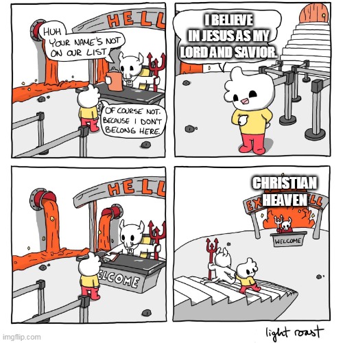 Extra-Hell | I BELIEVE IN JESUS AS MY LORD AND SAVIOR. CHRISTIAN HEAVEN | image tagged in extra-hell | made w/ Imgflip meme maker