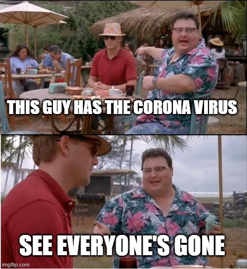 China be like: | THIS GUY HAS THE CORONA VIRUS; SEE EVERYONE'S GONE | image tagged in memes,see nobody cares | made w/ Imgflip meme maker