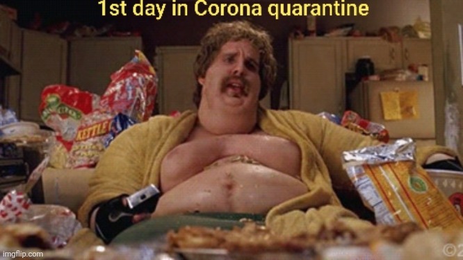 First day into Corona quarantine | image tagged in first day into corona quarantine | made w/ Imgflip meme maker