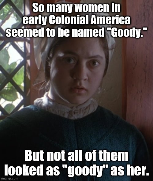 Kali Rocha as Mercy Lewis | So many women in early Colonial America seemed to be named "Goody."; But not all of them looked as "goody" as her. | image tagged in kali rocha,mercy lewis,goody,weird names,the crucible,i'd hit that | made w/ Imgflip meme maker