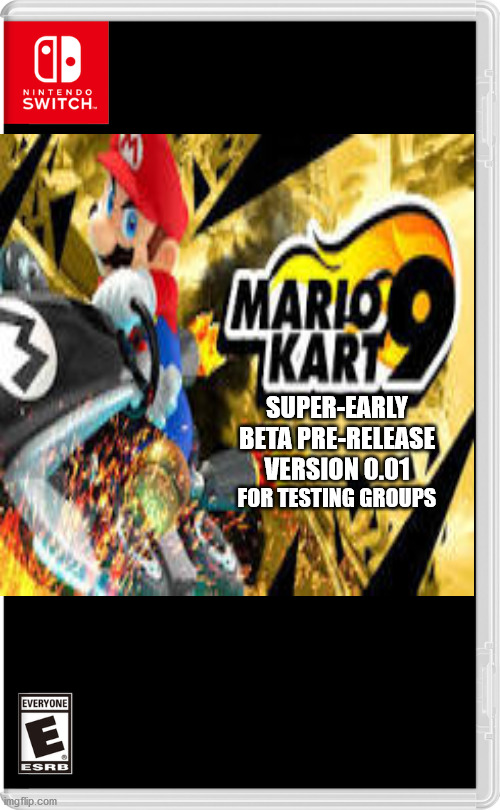 SUPER-EARLY BETA PRE-RELEASE VERSION 0.01; FOR TESTING GROUPS | made w/ Imgflip meme maker
