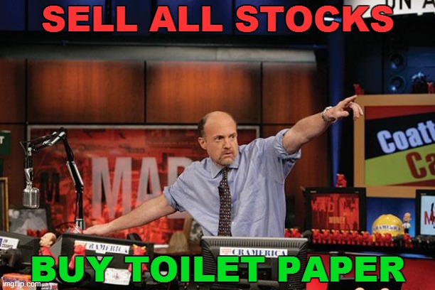 Mad Money Jim Cramer | SELL ALL STOCKS; BUY TOILET PAPER | image tagged in memes,mad money jim cramer,coronavirus | made w/ Imgflip meme maker