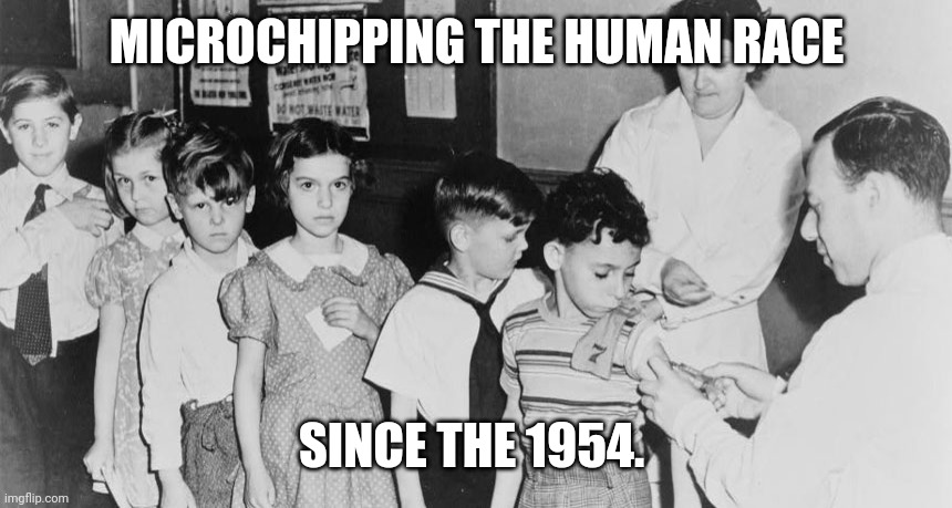 Microchipping | MICROCHIPPING THE HUMAN RACE; SINCE THE 1954. | image tagged in conspiracy theory,coronavirus | made w/ Imgflip meme maker