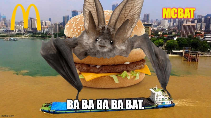 McDonald’s Wuhan introducing the McBat | MCBAT; BA BA BA BA BAT. | image tagged in memes,coronavirus,bat,mcdonalds,bad joke,china | made w/ Imgflip meme maker