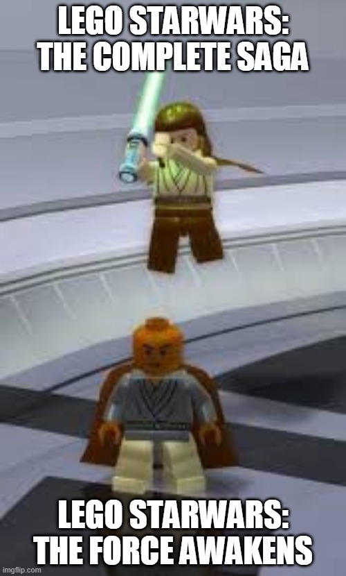 Star wars Games be Like: | LEGO STARWARS: THE COMPLETE SAGA; LEGO STARWARS: THE FORCE AWAKENS | image tagged in lego,star wars,funny,lightsaber | made w/ Imgflip meme maker