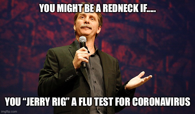 YOU MIGHT BE A REDNECK IF..... YOU “JERRY RIG” A FLU TEST FOR CORONAVIRUS | image tagged in you might be a redneck if | made w/ Imgflip meme maker