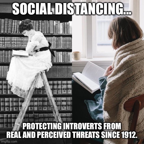  SOCIAL DISTANCING... PROTECTING INTROVERTS FROM REAL AND PERCEIVED THREATS SINCE 1912. | image tagged in coronavirus,corona,corona virus,social distancing,introvert,covid-19 | made w/ Imgflip meme maker