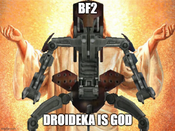 BF2; DROIDEKA IS GOD | image tagged in star wars battlefront | made w/ Imgflip meme maker