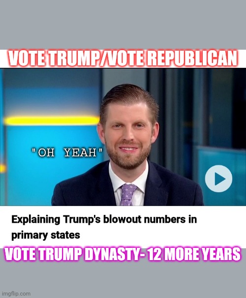 VOTE TRUMP/VOTE REPUBLICAN; "OH YEAH"; VOTE TRUMP DYNASTY- 12 MORE YEARS | image tagged in goat memes,the best,trump supporters,napoleon dynamite,triggered,liberals problem | made w/ Imgflip meme maker
