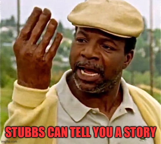 STUBBS CAN TELL YOU A STORY | made w/ Imgflip meme maker