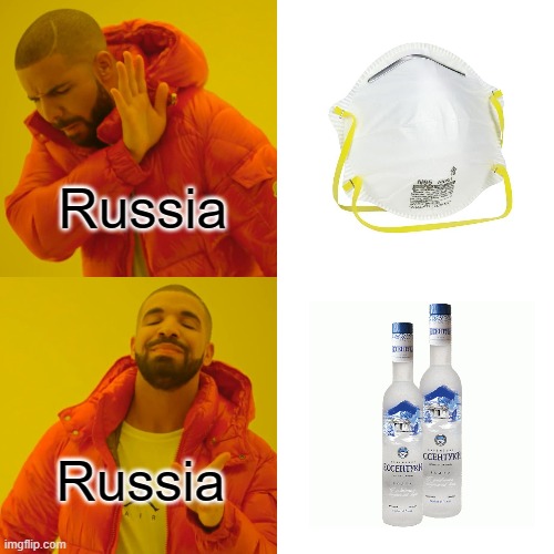 Drake Hotline Bling Meme | Russia; Russia | image tagged in memes,drake hotline bling,funny,russia,coronavirus,vodka | made w/ Imgflip meme maker