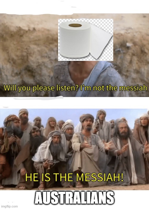 He is the messiah | AUSTRALIANS | image tagged in he is the messiah | made w/ Imgflip meme maker