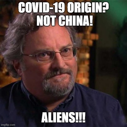 Aliens dave | COVID-19 ORIGIN?
 NOT CHINA! ALIENS!!! | image tagged in aliens dave | made w/ Imgflip meme maker