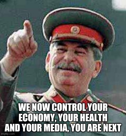 Old school is back | WE NOW CONTROL YOUR ECONOMY, YOUR HEALTH AND YOUR MEDIA, YOU ARE NEXT | image tagged in stalin says,communisim,new world order,censorship,never let a crisis go to waste,the fix is in | made w/ Imgflip meme maker