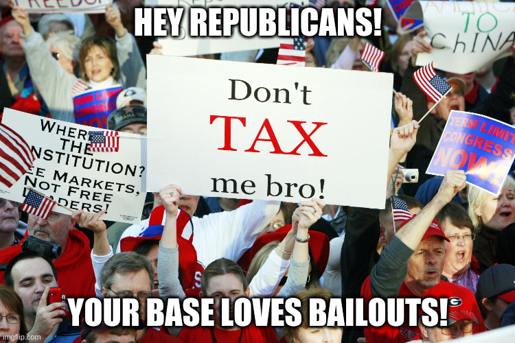 Republicans Sell American To China | HEY REPUBLICANS! YOUR BASE LOVES BAILOUTS! | image tagged in donald trump approves,gop,democratic party,sean hannity,fox news,rush limbaugh | made w/ Imgflip meme maker