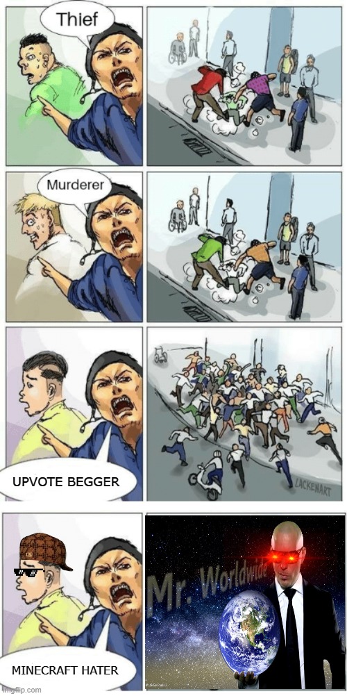 This is hilarious, and true | UPVOTE BEGGER; MINECRAFT HATER | image tagged in theif murderer,fun,custom,mincrat | made w/ Imgflip meme maker