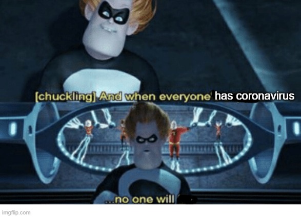 the real solution | has coronavirus | image tagged in memes,coronavirus,covid-19,covid19,syndrome,the incredibles | made w/ Imgflip meme maker