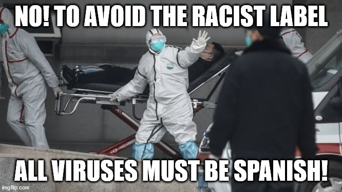Corona Virus | NO! TO AVOID THE RACIST LABEL; ALL VIRUSES MUST BE SPANISH! | image tagged in corona virus | made w/ Imgflip meme maker