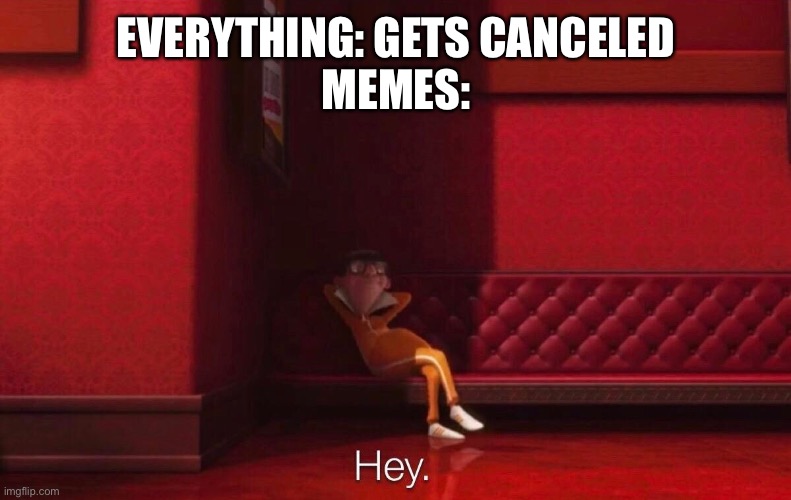 Vector | EVERYTHING: GETS CANCELED
MEMES: | image tagged in vector | made w/ Imgflip meme maker