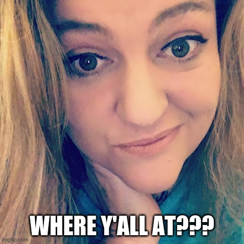 Looking for my old flip crew! Y'all know who you are!!! | WHERE Y'ALL AT??? | image tagged in lynch1979,sad,lol,memes | made w/ Imgflip meme maker