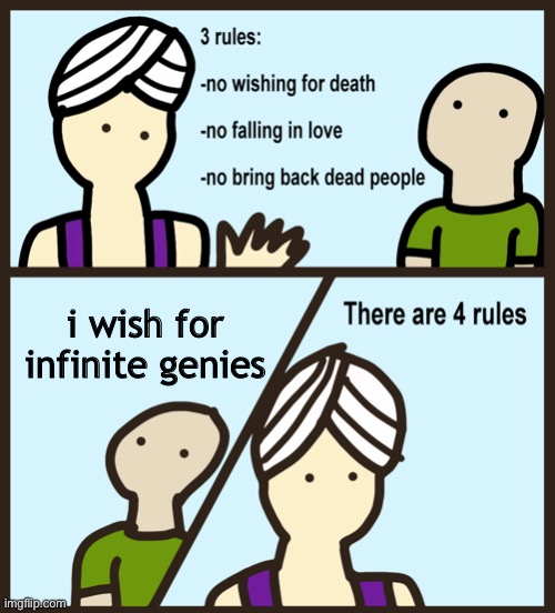 There are 4 rules | i wish for infinite genies | image tagged in there are 4 rules | made w/ Imgflip meme maker