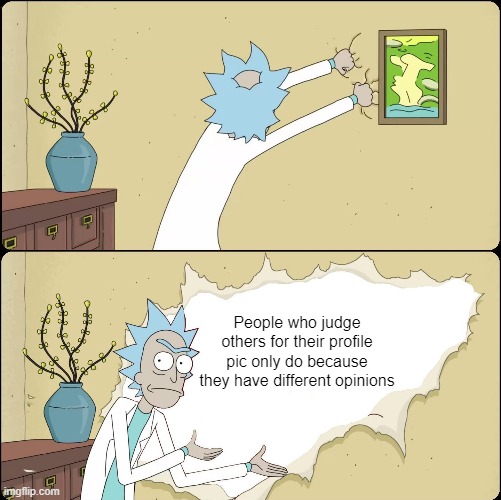 Rick Rips Wallpaper | People who judge others for their profile pic only do because they have different opinions | image tagged in rick rips wallpaper | made w/ Imgflip meme maker