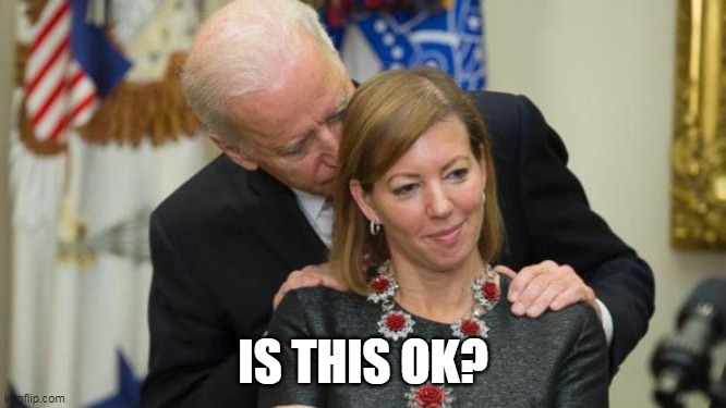 Creepy Joe Biden | IS THIS OK? | image tagged in creepy joe biden | made w/ Imgflip meme maker