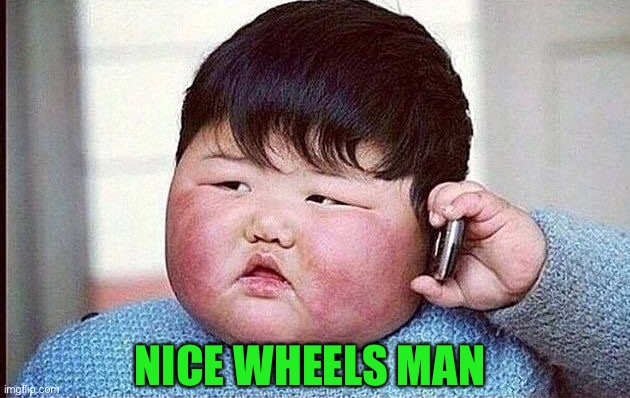 NICE WHEELS MAN | made w/ Imgflip meme maker