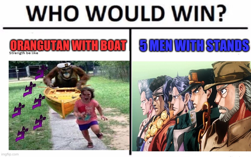 Who Would Win? | ORANGUTAN WITH BOAT; 5 MEN WITH STANDS | image tagged in memes,who would win | made w/ Imgflip meme maker