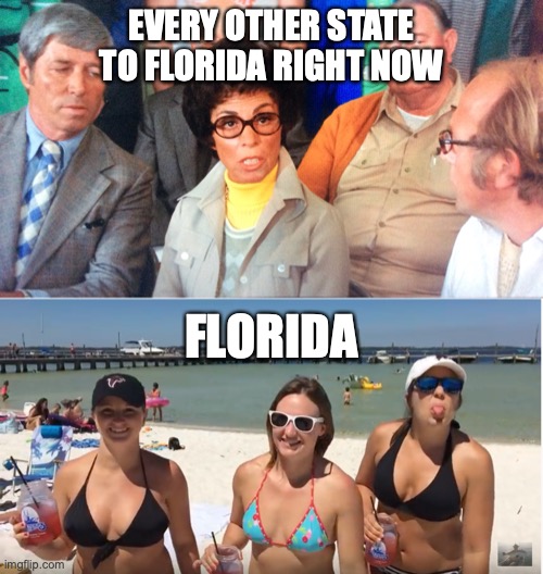 EVERY OTHER STATE TO FLORIDA RIGHT NOW; FLORIDA | made w/ Imgflip meme maker