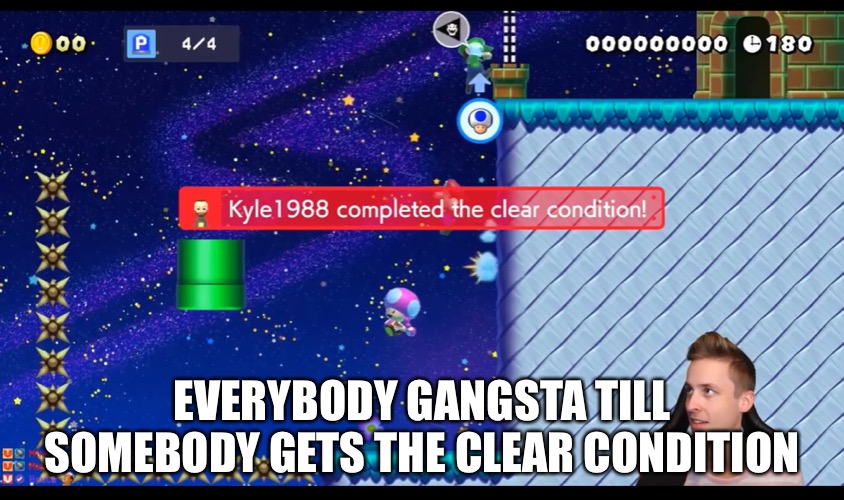 Vs mode is broken. | EVERYBODY GANGSTA TILL SOMEBODY GETS THE CLEAR CONDITION | image tagged in mario | made w/ Imgflip meme maker