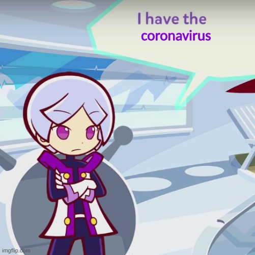Tee gets COVID-19 | coronavirus | image tagged in coronavirus,puyo puyo,funny,memes,wholesome | made w/ Imgflip meme maker