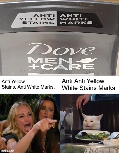 Woman Yelling At Cat Meme | Anti Yellow Stains. Anti White Marks. Anti Anti Yellow White Stains Marks | image tagged in memes,woman yelling at cat | made w/ Imgflip meme maker