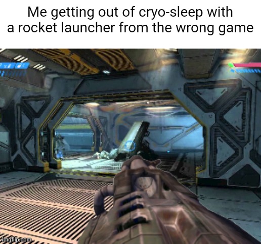 Halo Turok | Me getting out of cryo-sleep with a rocket launcher from the wrong game | image tagged in halo,turok evolutions,memes | made w/ Imgflip meme maker