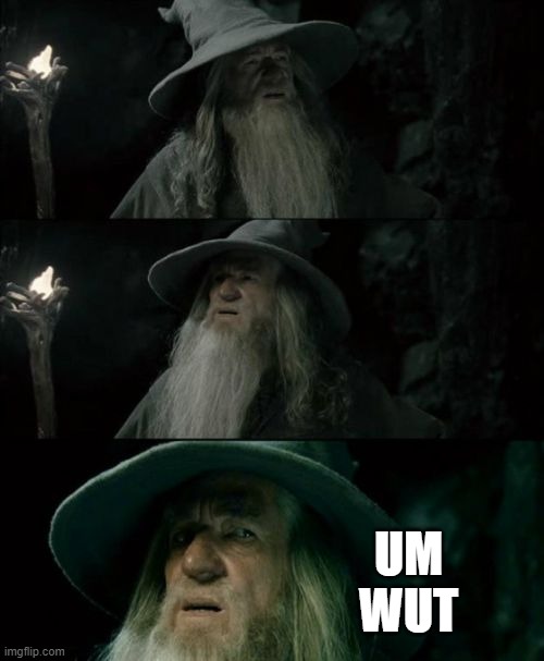 Confused Gandalf Meme | UM
WUT | image tagged in memes,confused gandalf | made w/ Imgflip meme maker