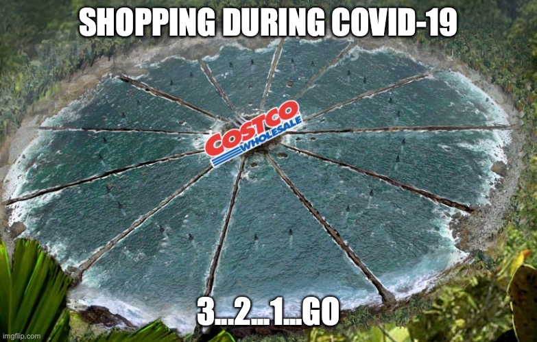 Shopping During Covid-19 | SHOPPING DURING COVID-19; 3...2...1...GO | image tagged in memes,covid-19,coronavirus,shopping,costco | made w/ Imgflip meme maker