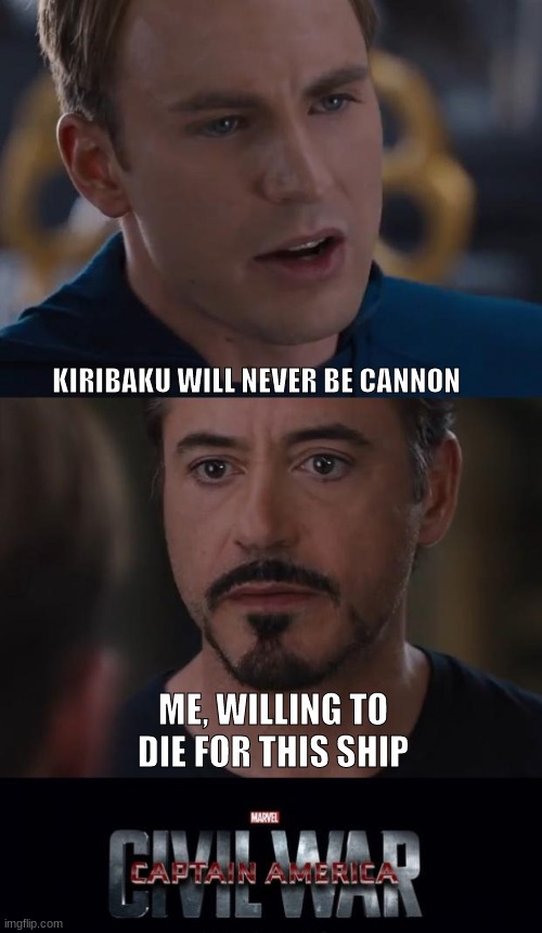 Marvel Civil War | KIRIBAKU WILL NEVER BE CANNON; ME, WILLING TO DIE FOR THIS SHIP | image tagged in memes,marvel civil war | made w/ Imgflip meme maker