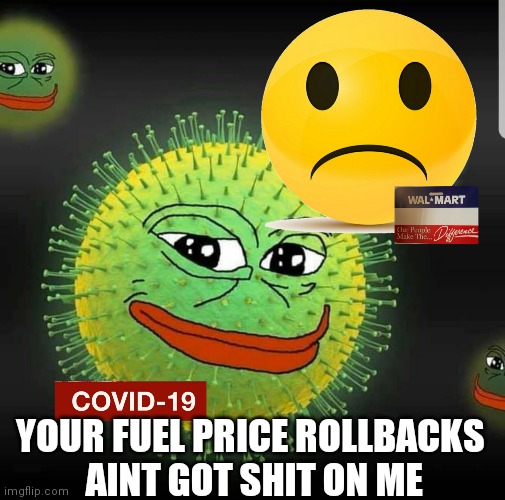 Good point! | YOUR FUEL PRICE ROLLBACKS
 AINT GOT SHIT ON ME | image tagged in memes,funny memes,coronavirus | made w/ Imgflip meme maker