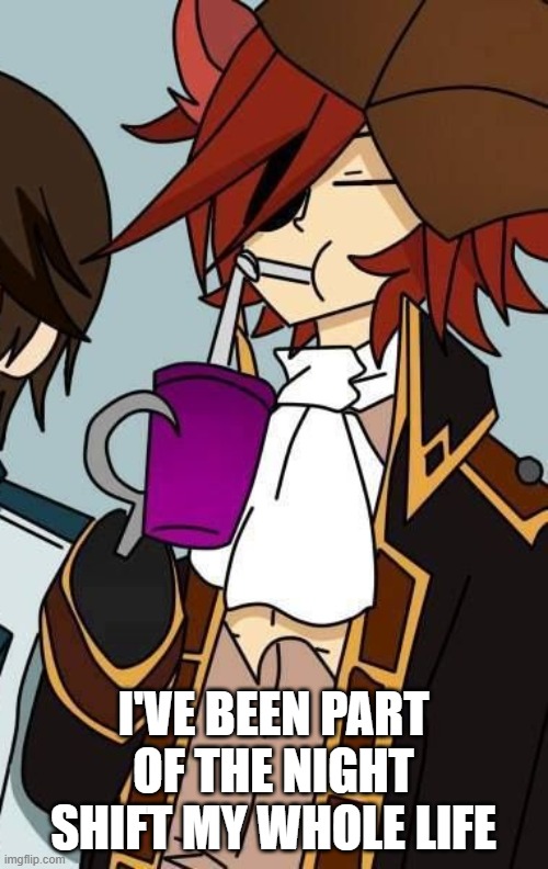This is Fine Foxy | I'VE BEEN PART OF THE NIGHT SHIFT MY WHOLE LIFE | image tagged in this is fine foxy | made w/ Imgflip meme maker