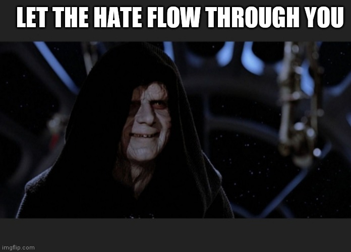 LET THE HATE FLOW THROUGH YOU | made w/ Imgflip meme maker