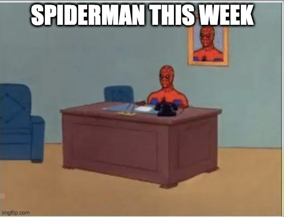 Spiderman social isolation | SPIDERMAN THIS WEEK | image tagged in memes,spiderman computer desk,spiderman,coronavirus,social distancing | made w/ Imgflip meme maker