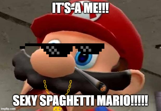 Mario WTF | IT'S-A ME!!! SEXY SPAGHETTI MARIO!!!!! | image tagged in mario wtf | made w/ Imgflip meme maker