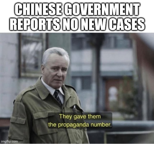 Propaganda Number | CHINESE GOVERNMENT REPORTS NO NEW CASES | image tagged in propaganda number | made w/ Imgflip meme maker