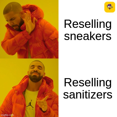 Drake Hotline Bling Meme | Reselling
sneakers; Reselling
sanitizers | image tagged in memes,drake hotline bling | made w/ Imgflip meme maker