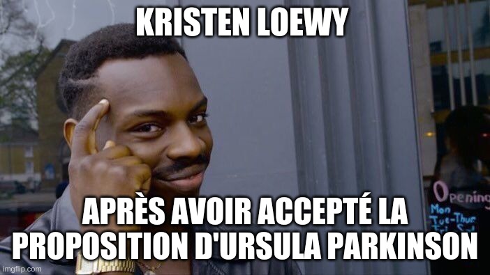 Roll Safe Think About It Meme | KRISTEN LOEWY; APRÈS AVOIR ACCEPTÉ LA PROPOSITION D'URSULA PARKINSON | image tagged in memes,roll safe think about it | made w/ Imgflip meme maker