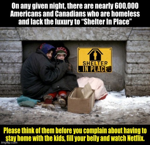 Give Me Shelter | image tagged in memes,coronavirus,homeless,shelter in place,canada,usa | made w/ Imgflip meme maker
