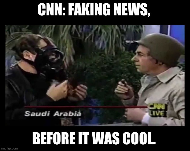 CNN: Faking News before it was cool. | CNN: FAKING NEWS, BEFORE IT WAS COOL. | image tagged in cnn,cnn fake news,msm lies | made w/ Imgflip meme maker