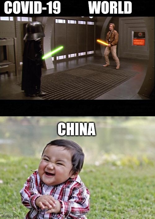 COVID-19          WORLD; CHINA | image tagged in memes,evil toddler,spaceballs | made w/ Imgflip meme maker